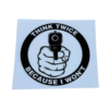 #ΑυτοκόλλητοΑσφαλείας #ThinkTwiceSticker #Αυτοάμυνα #ΑυτοκόλλητοΟχήματος #GunDecal #TacticalSticker #SecuritySticker #StickerGun